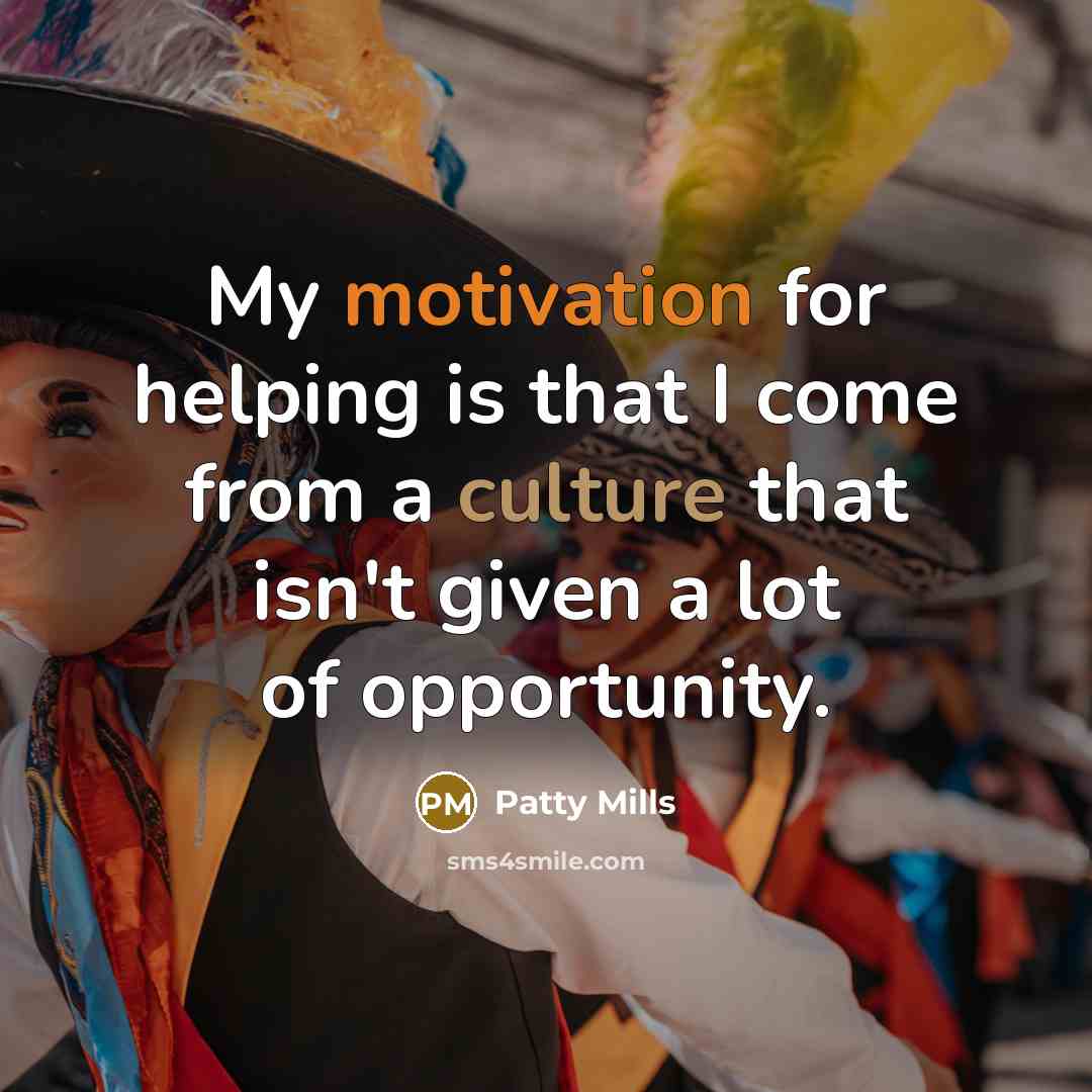 “My motivation for helping is that I come from a culture that isn't given a lot of opportunity.” quote by Patty Mills