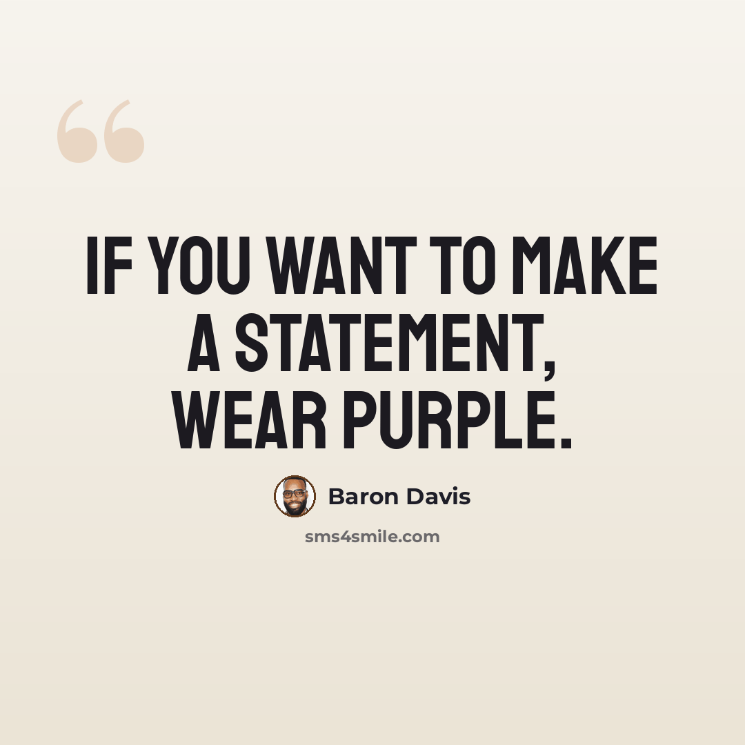 “If you want to make a statement, wear purple.” quote by Baron Davis