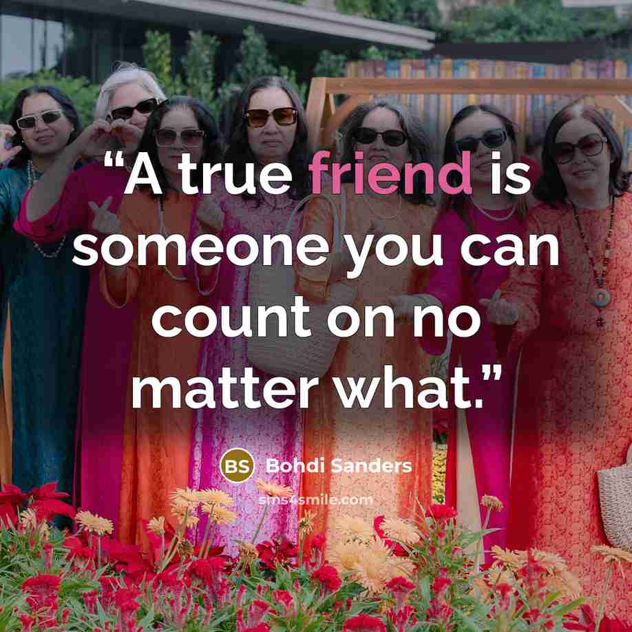 “A true friend is someone you can count on no matter what.” quote by Bohdi Sanders