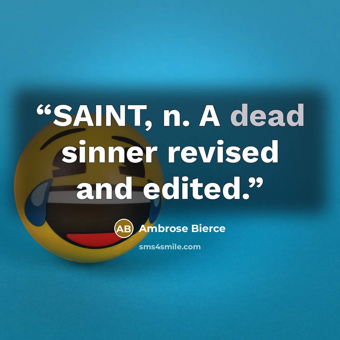 “SAINT, n. A dead sinner revised and edited.” quote by Ambrose Bierce
