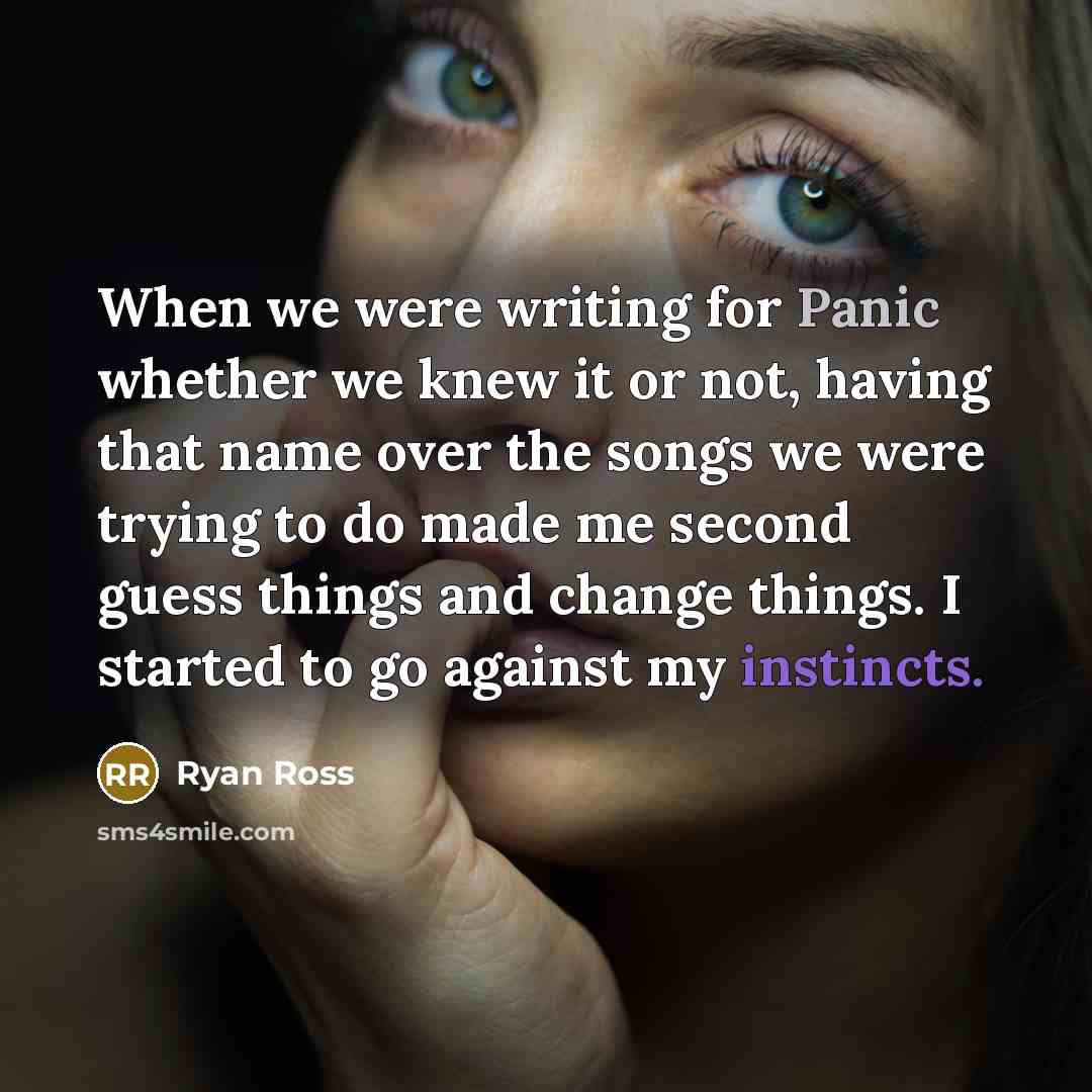 “When we were writing for Panic whether we knew it or not, having that name over the songs we were trying to do made me second guess things and change things. I started to go against my instincts.” quote by Ryan Ross