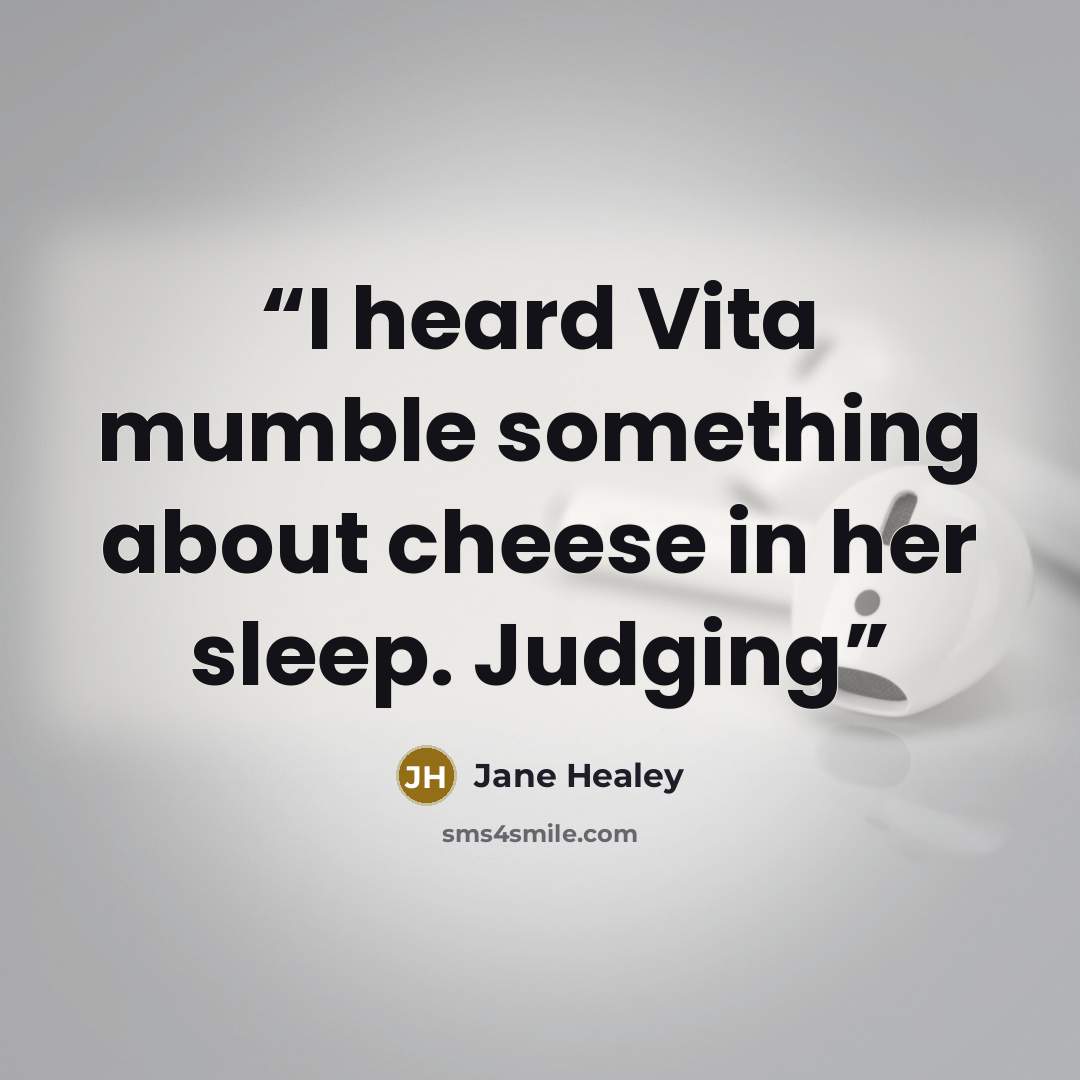 “I heard Vita mumble something about cheese in her sleep. Judging” quote by Jane Healey