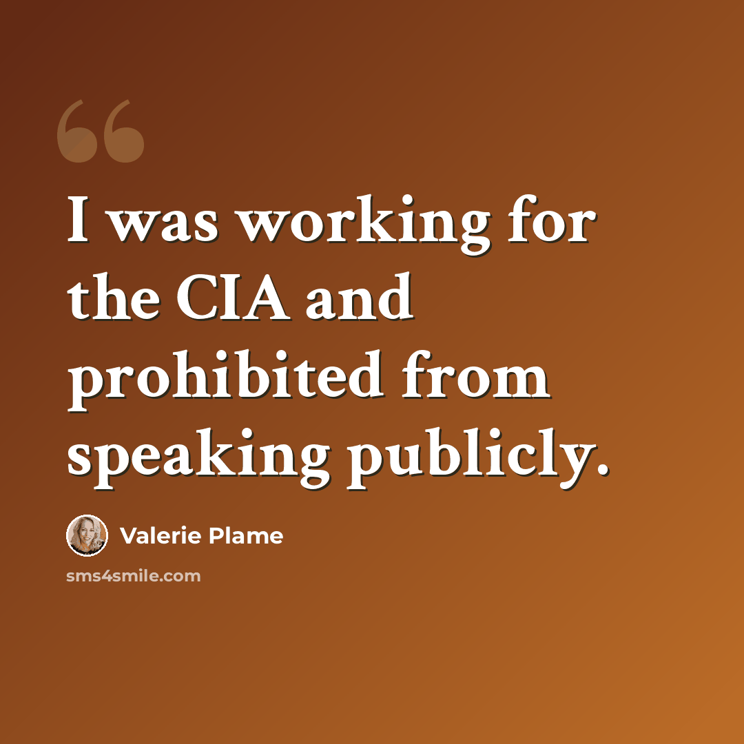 “I was working for the CIA and prohibited from speaking publicly.” quote by Valerie Plame