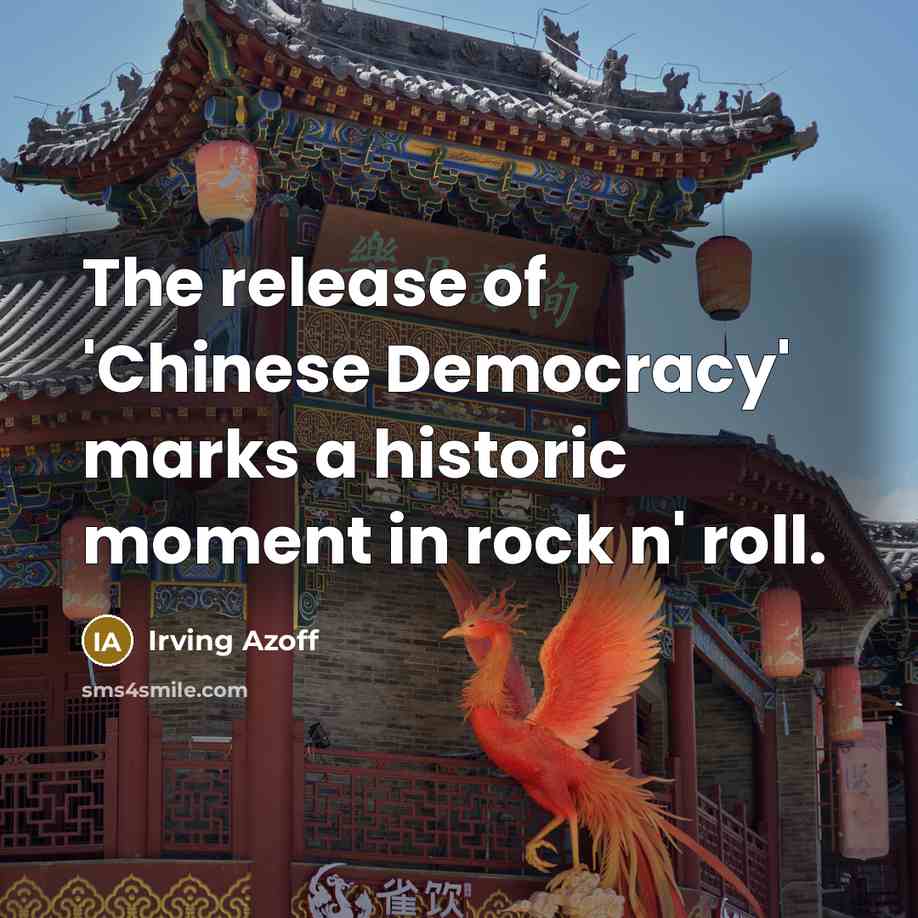 “The release of 'Chinese Democracy' marks a historic moment in rock n' roll.” quote by Irving Azoff