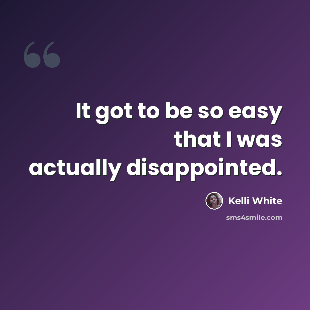 “It got to be so easy that I was actually disappointed.” quote by Kelli White