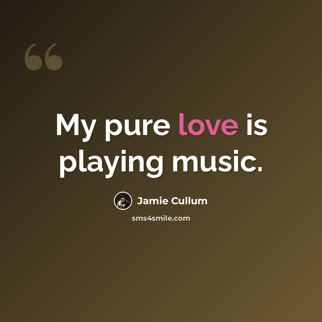 “My pure love is playing music.” quote by Jamie Cullum
