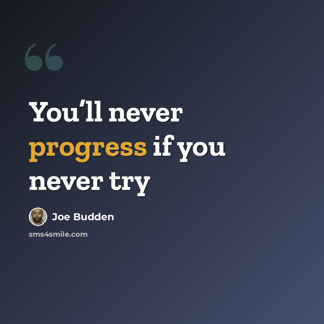 “You’ll never progress if you never try” quote by Joe Budden