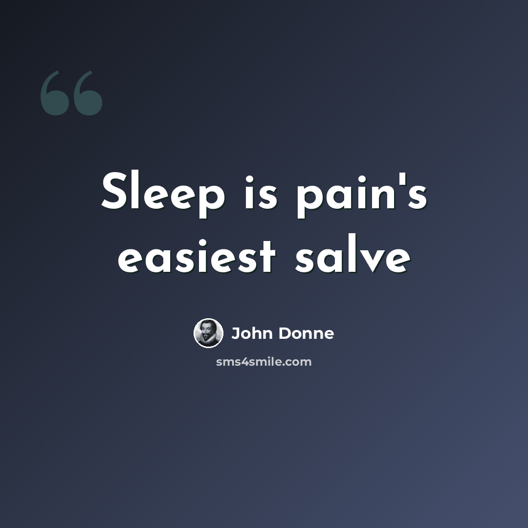“Sleep is pain's easiest salve” quote by John Donne