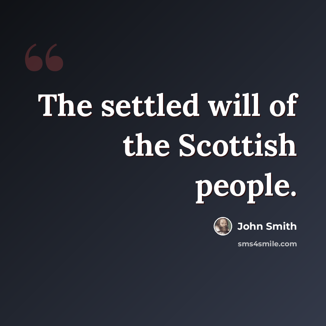 “The settled will of the Scottish people.” quote by John Smith