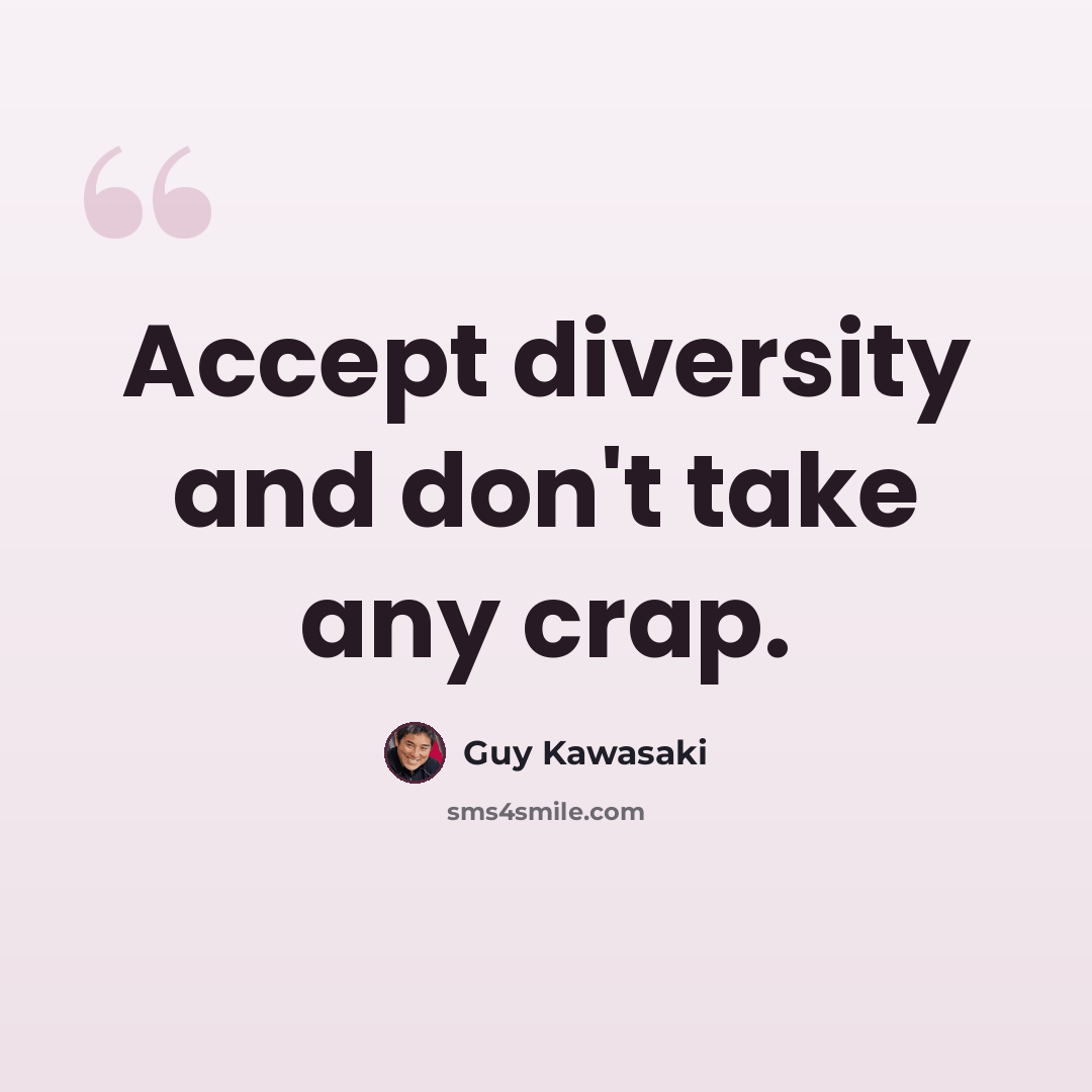 “Accept diversity and don't take any crap.” quote by Guy Kawasaki