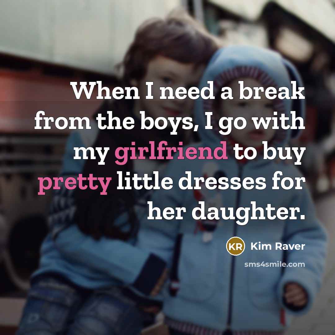 “When I need a break from the boys, I go with my girlfriend to buy pretty little dresses for her daughter.” quote by Kim Raver