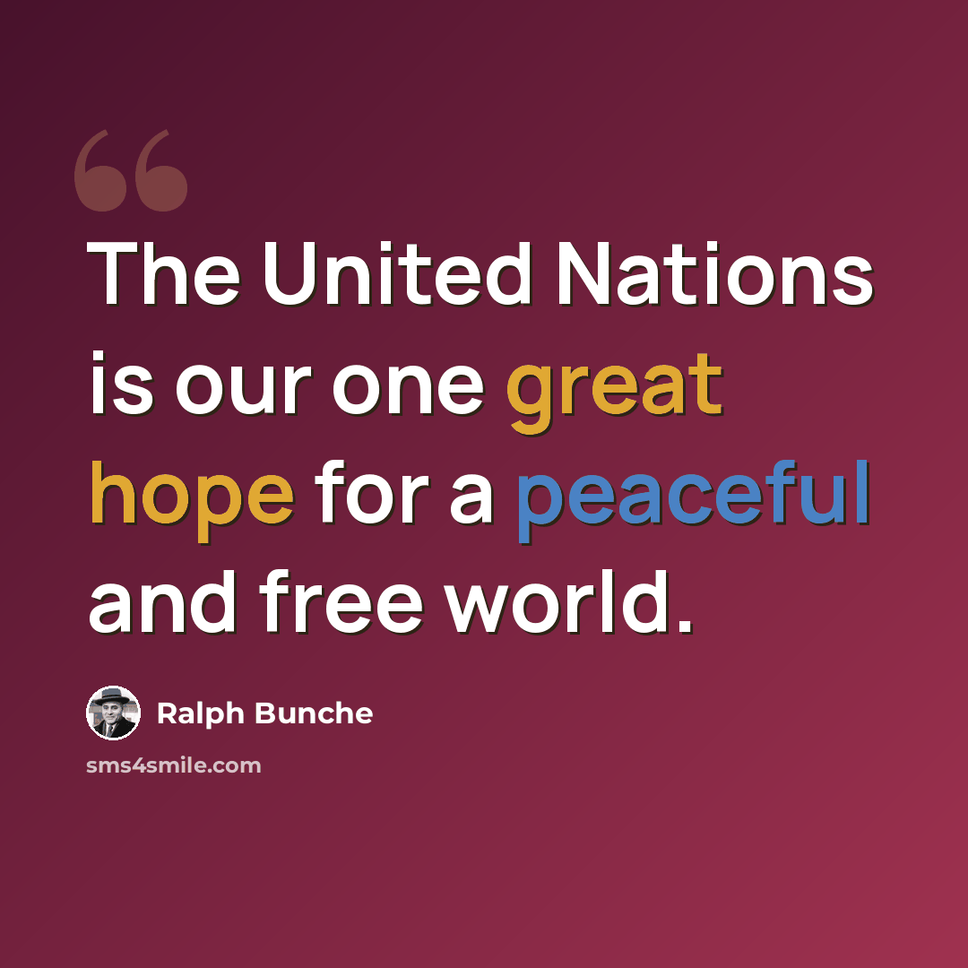 “The United Nations is our one great hope for a peaceful and free world.” quote by Ralph Bunche