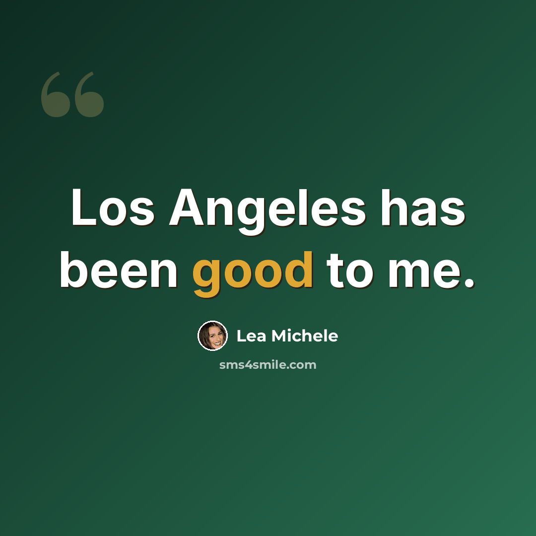 “Los Angeles has been good to me.” quote by Lea Michele