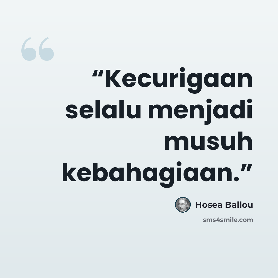 “Kecurigaan selalu menjadi musuh kebahagiaan.” quote by Hosea Ballou
