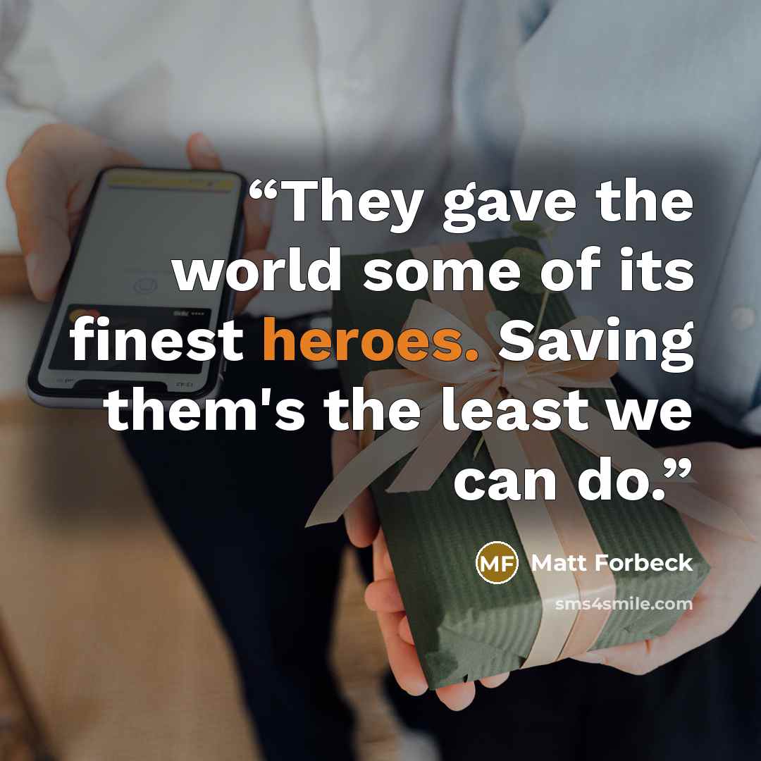 “They gave the world some of its finest heroes. Saving them's the least we can do.” quote by Matt Forbeck