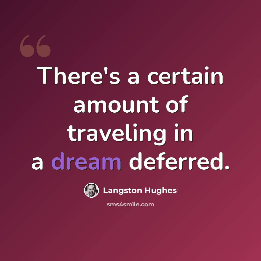 “There's a certain amount of traveling in a dream deferred.” quote by Langston Hughes