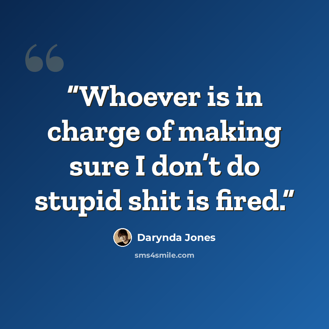 “Whoever is in charge of making sure I don’t do stupid shit is fired.” quote by Darynda Jones