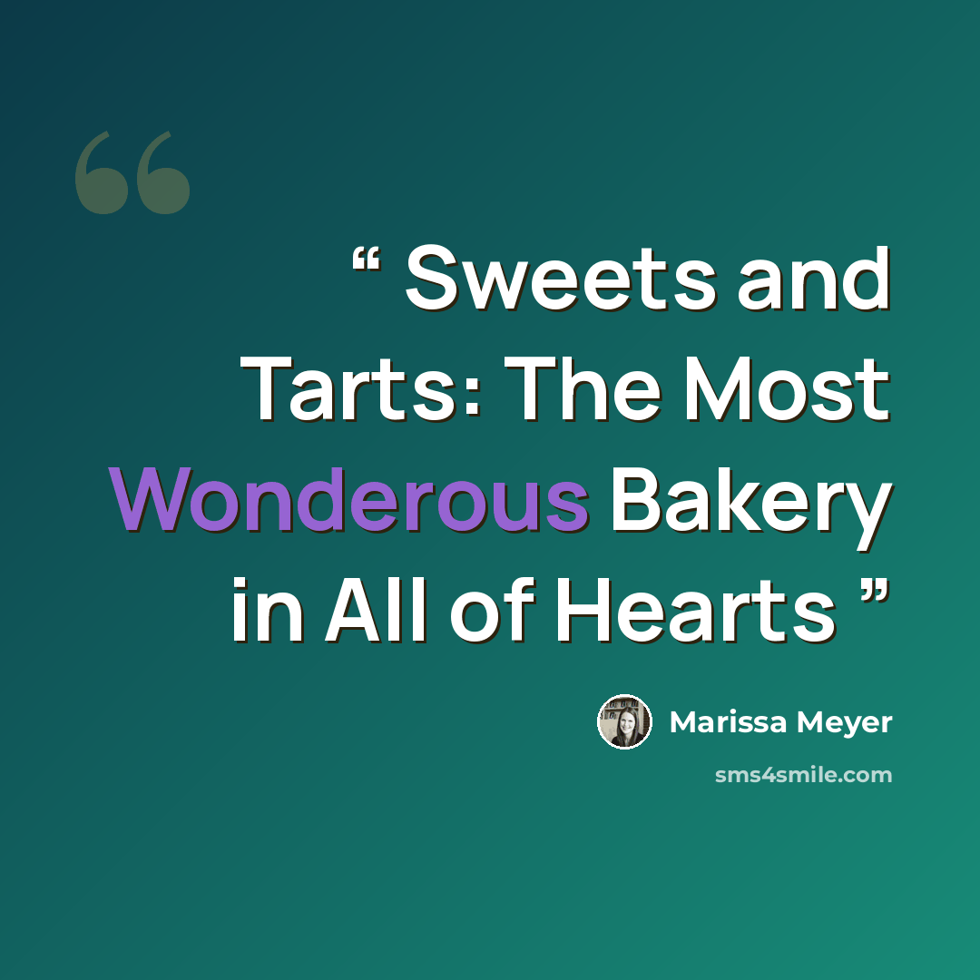 “Sweets and Tarts: The Most Wonderous Bakery in All of Hearts” quote by Marissa Meyer