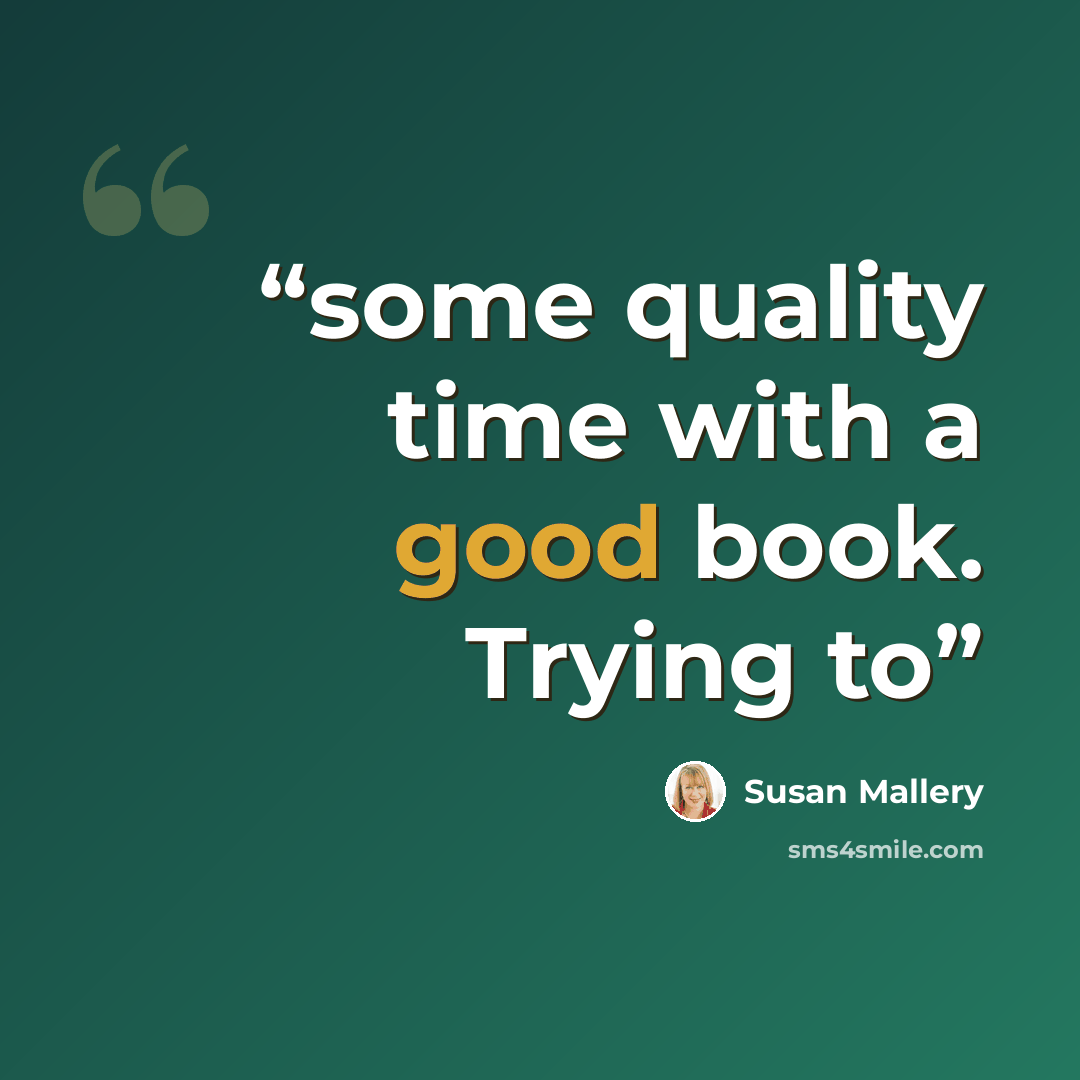 “some quality time with a good book. Trying to” quote by Susan Mallery