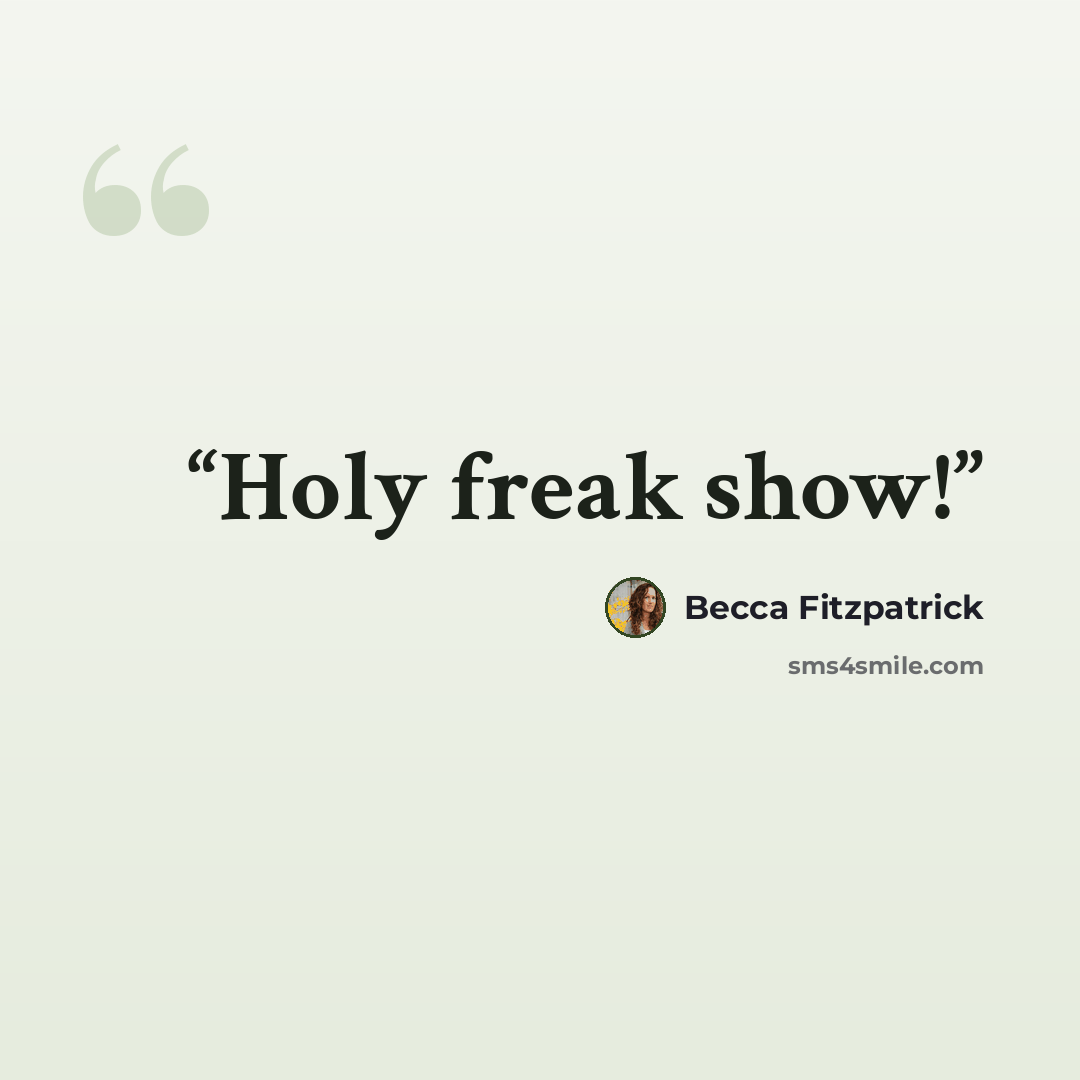“Holy freak show!” quote by Becca Fitzpatrick