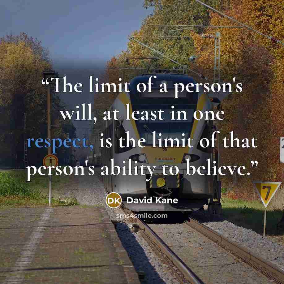“The limit of a person's will, at least in one respect, is the limit of that person's ability to believe.” quote by David Kane