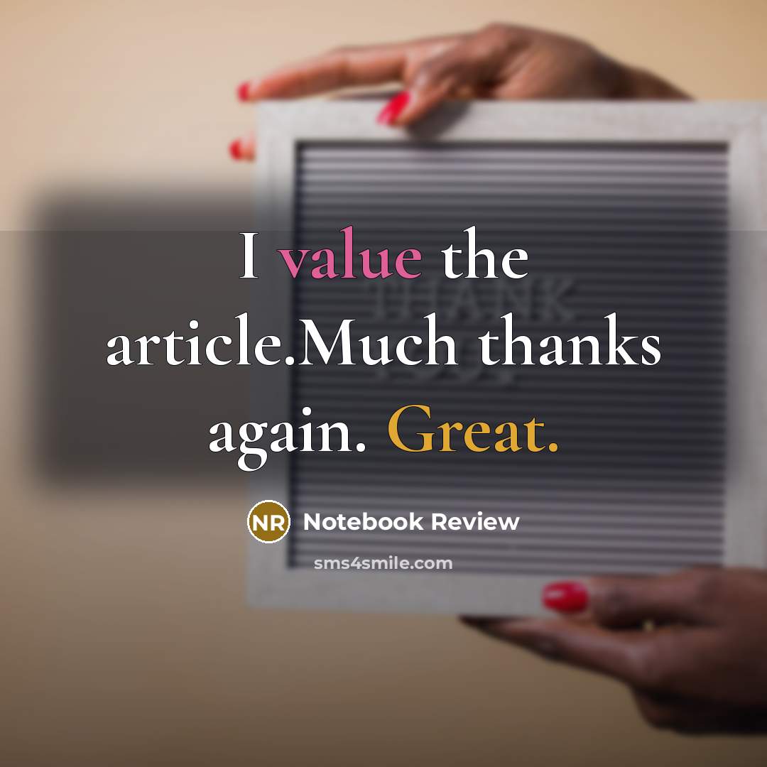 “I value the article.Much thanks again. Great.” quote by Notebook Review