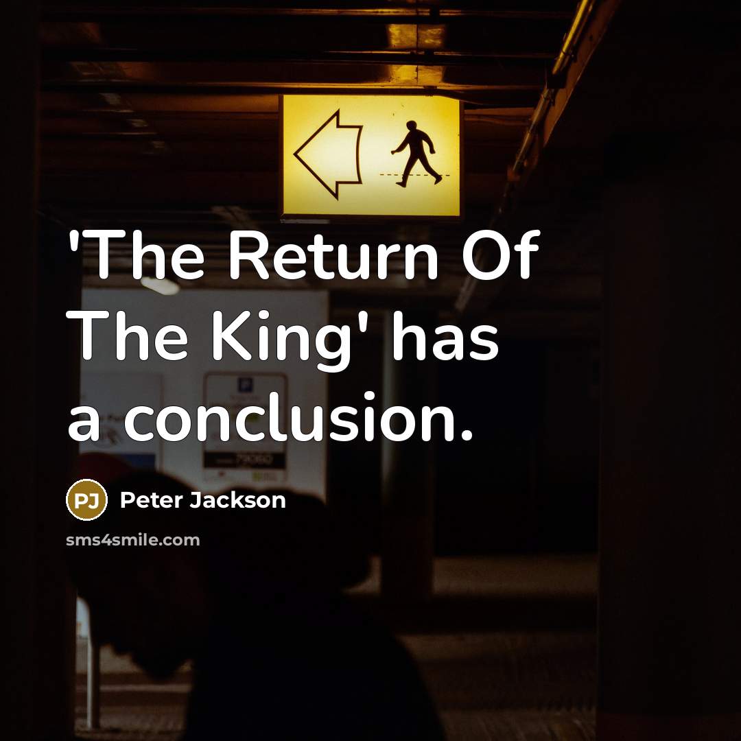 “'The Return Of The King' has a conclusion.” quote by Peter Jackson