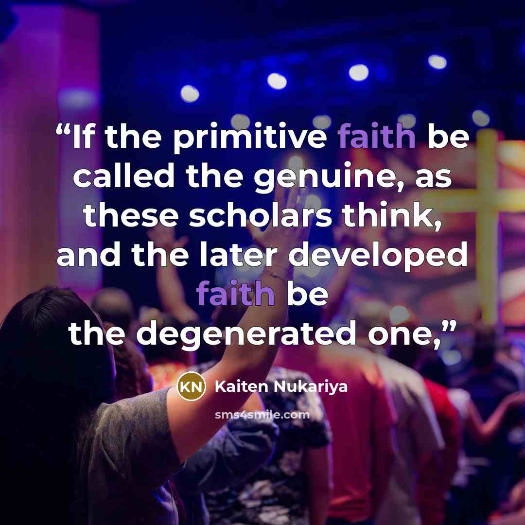 “If the primitive faith be called the genuine, as these scholars think, and the later developed faith be the degenerated one,” quote by Kaiten Nukariya