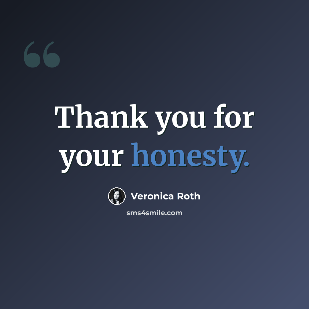 “Thank you for your honesty.” quote by Veronica Roth