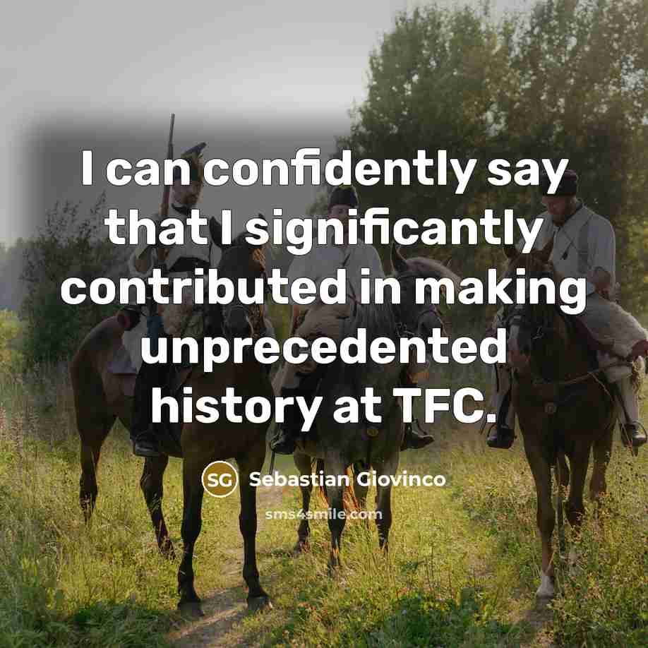 “I can confidently say that I significantly contributed in making unprecedented history at TFC.” quote by Sebastian Giovinco