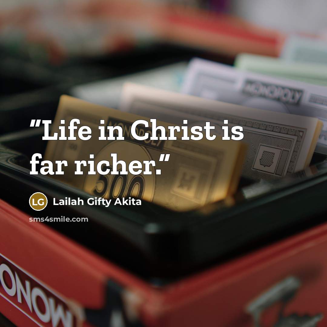 “Life in Christ is far richer.” quote by Lailah Gifty Akita