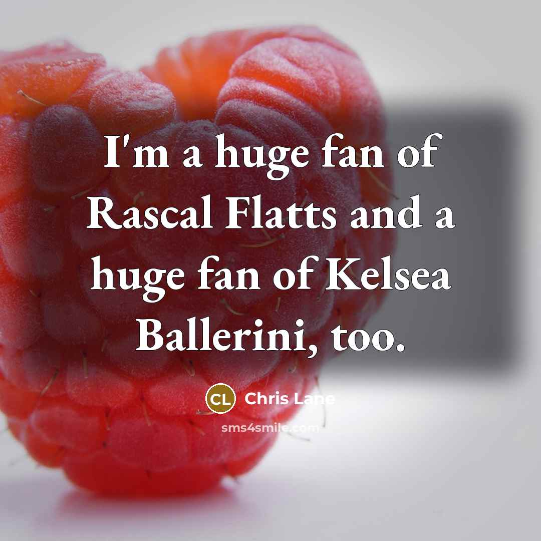 “I'm a huge fan of Rascal Flatts and a huge fan of Kelsea Ballerini, too.” quote by Chris Lane