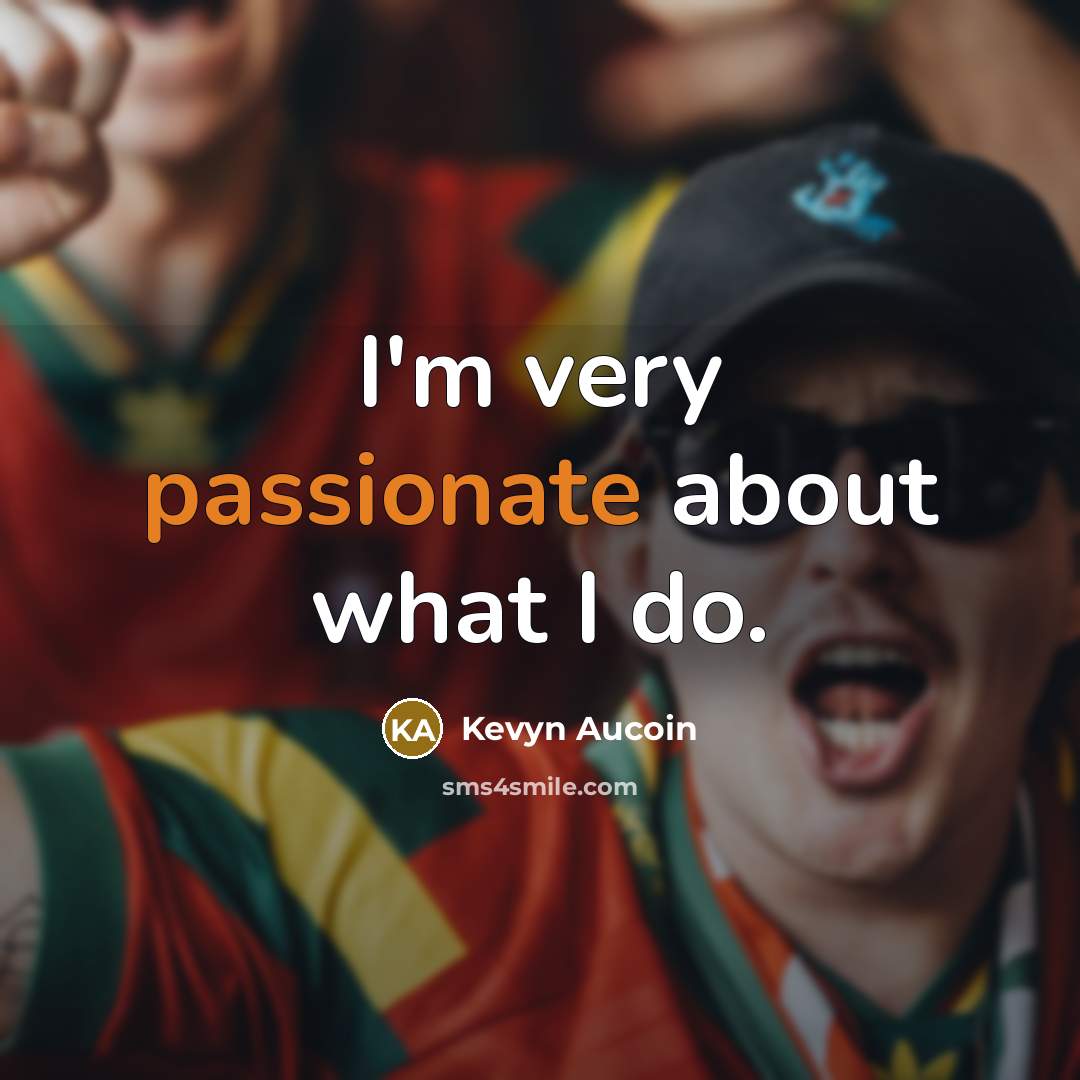 “I'm very passionate about what I do.” quote by Kevyn Aucoin