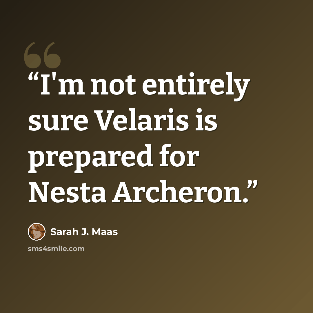 “I'm not entirely sure Velaris is prepared for Nesta Archeron.” quote by Sarah J. Maas