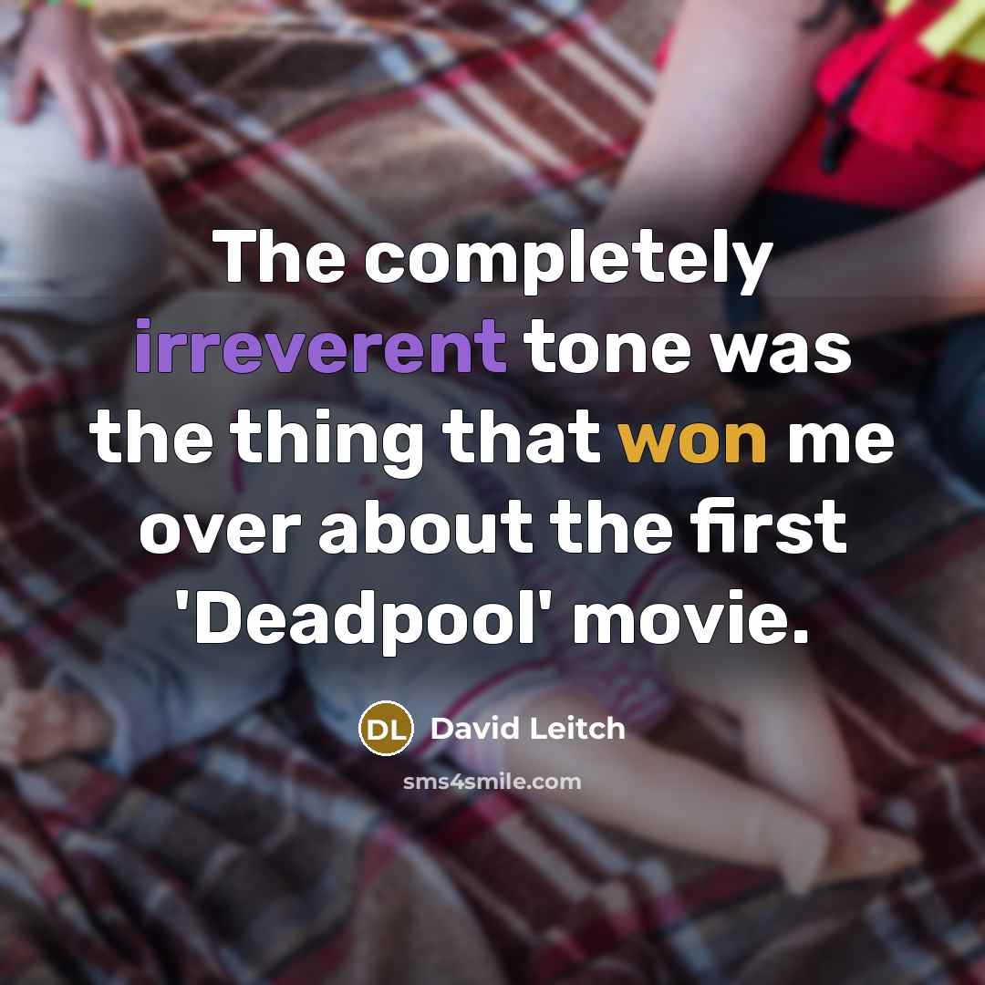 “The completely irreverent tone was the thing that won me over about the first 'Deadpool' movie.” quote by David Leitch