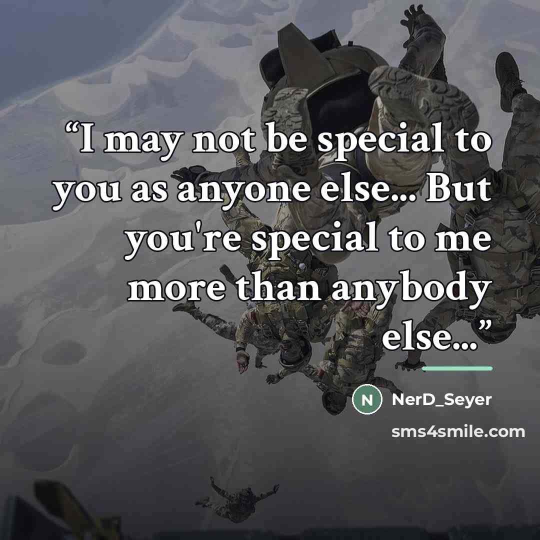 “I may not be special to you as anyone else... But you're special to me more than anybody else...” quote by NerD_Seyer