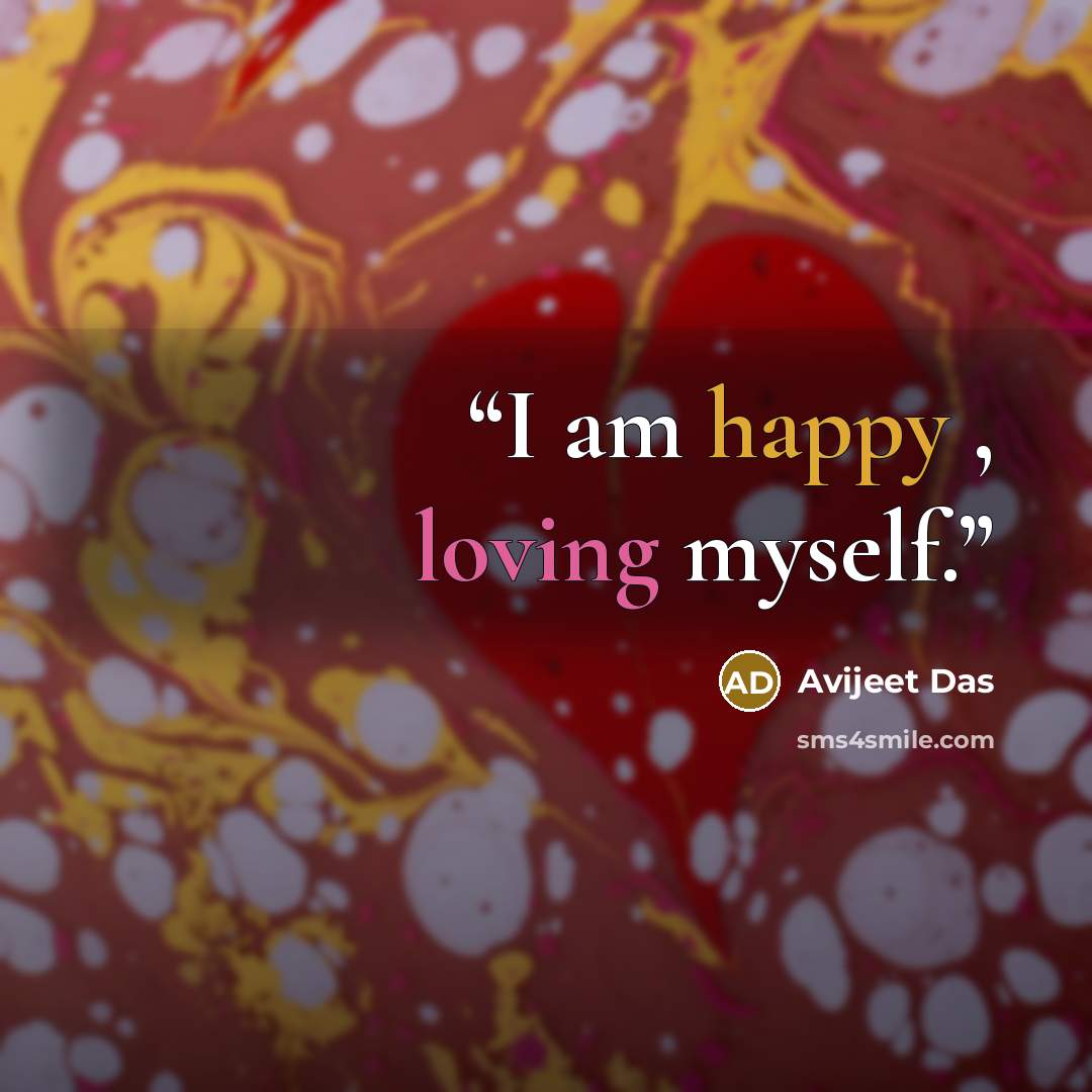 “I am happy , loving myself.” quote by Avijeet Das