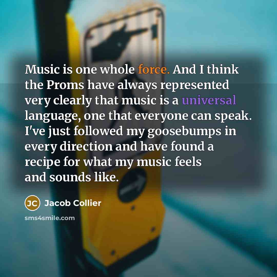 “Music is one whole force. And I think the Proms have always represented very clearly that music is a universal language, one that everyone can speak. I've just followed my goosebumps in every direction and have found a recipe for what my music feels and sounds like.” quote by Jacob Collier