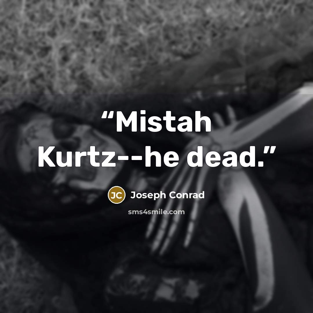 “Mistah Kurtz--he dead.” quote by Joseph Conrad