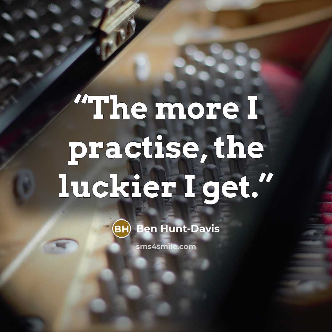 “The more I practise, the luckier I get.” quote by Ben Hunt-Davis