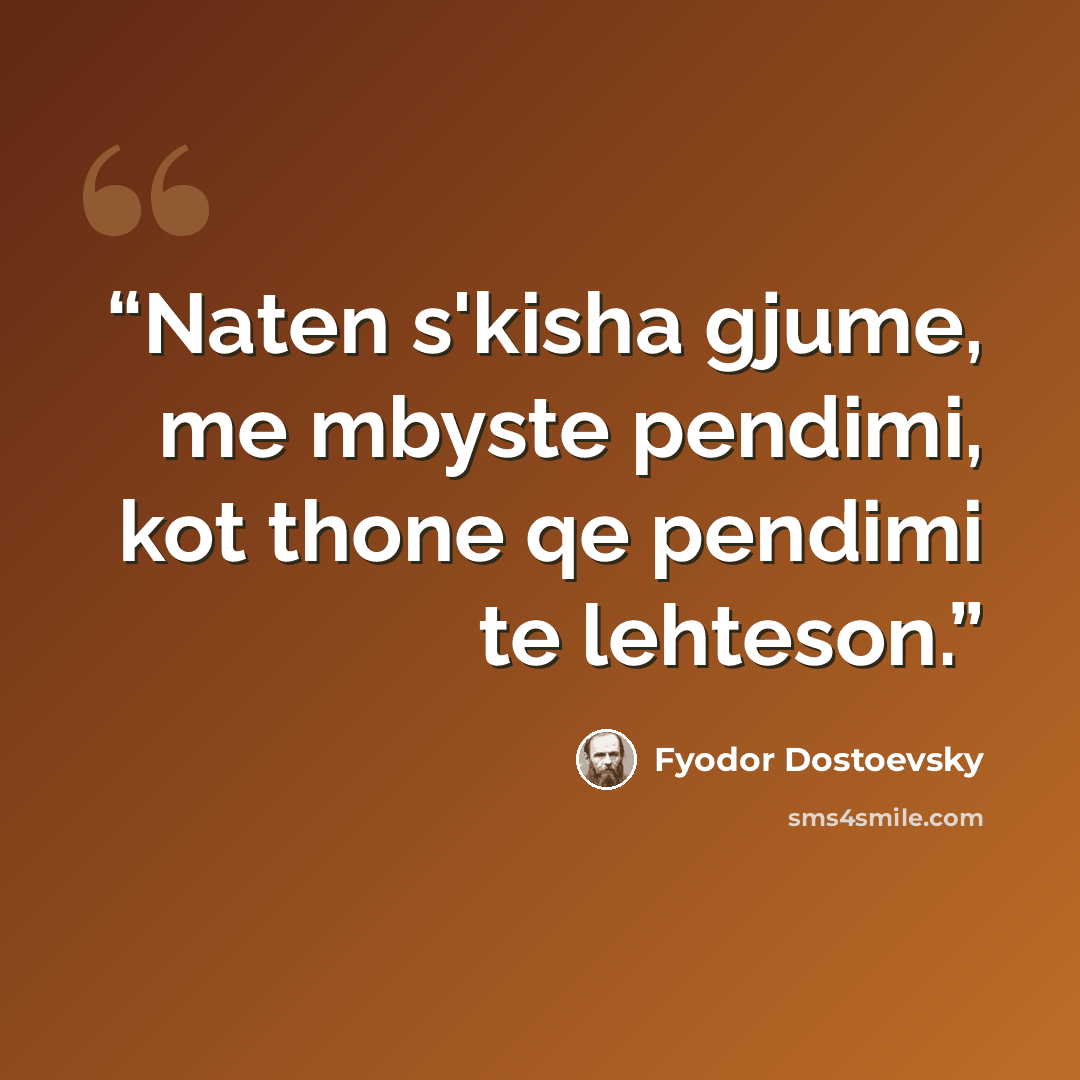 “Naten s'kisha gjume, me mbyste pendimi, kot thone qe pendimi te lehteson.” quote by Fyodor Dostoevsky