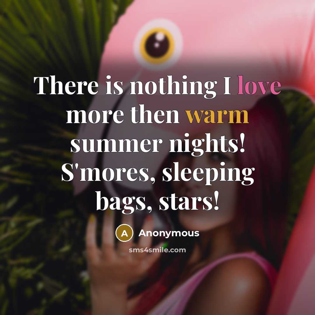 “There is nothing I love more then warm summer nights! S'mores, sleeping bags, stars!” quote by Anonymous