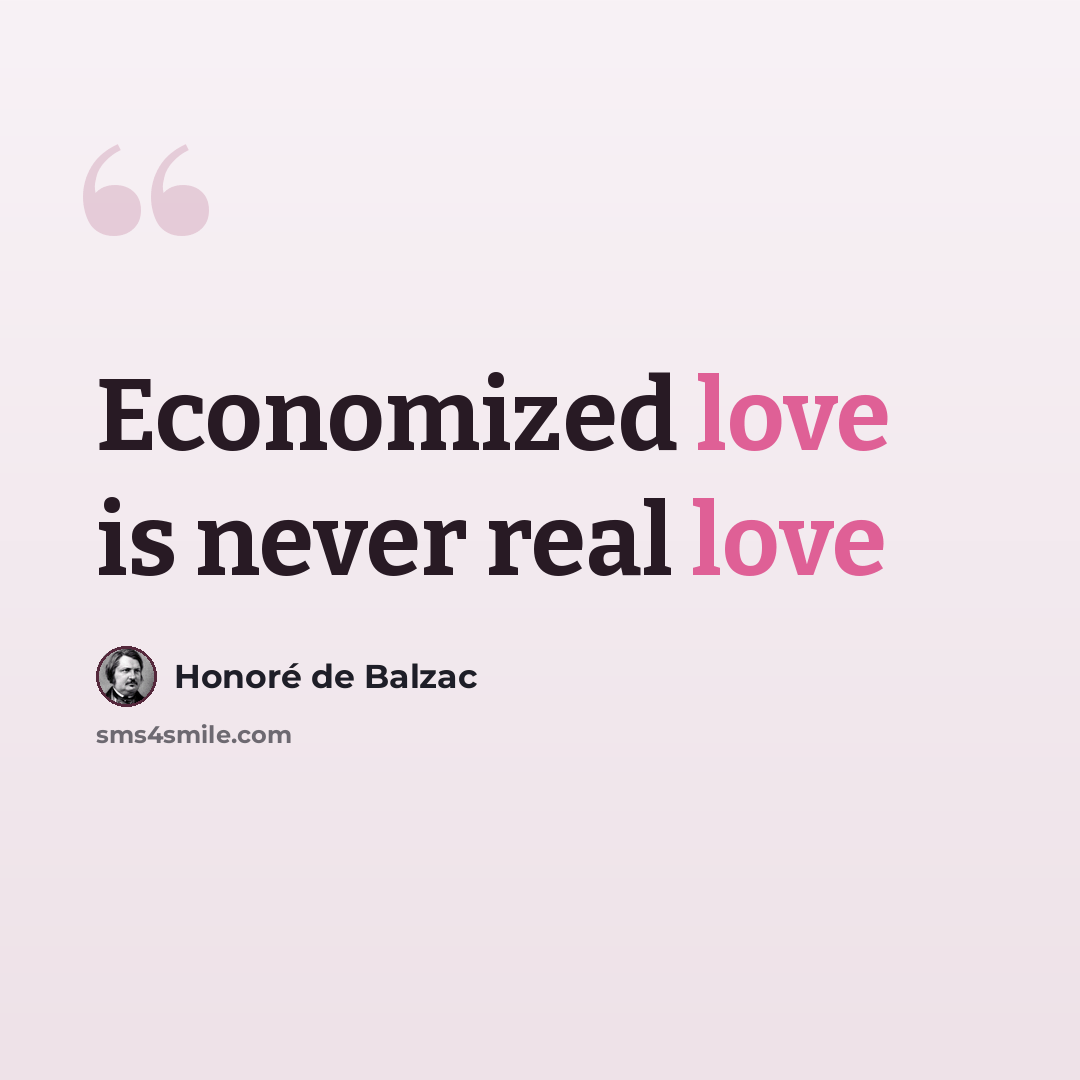 “Economized love is never real love” quote by Honore De Balzac