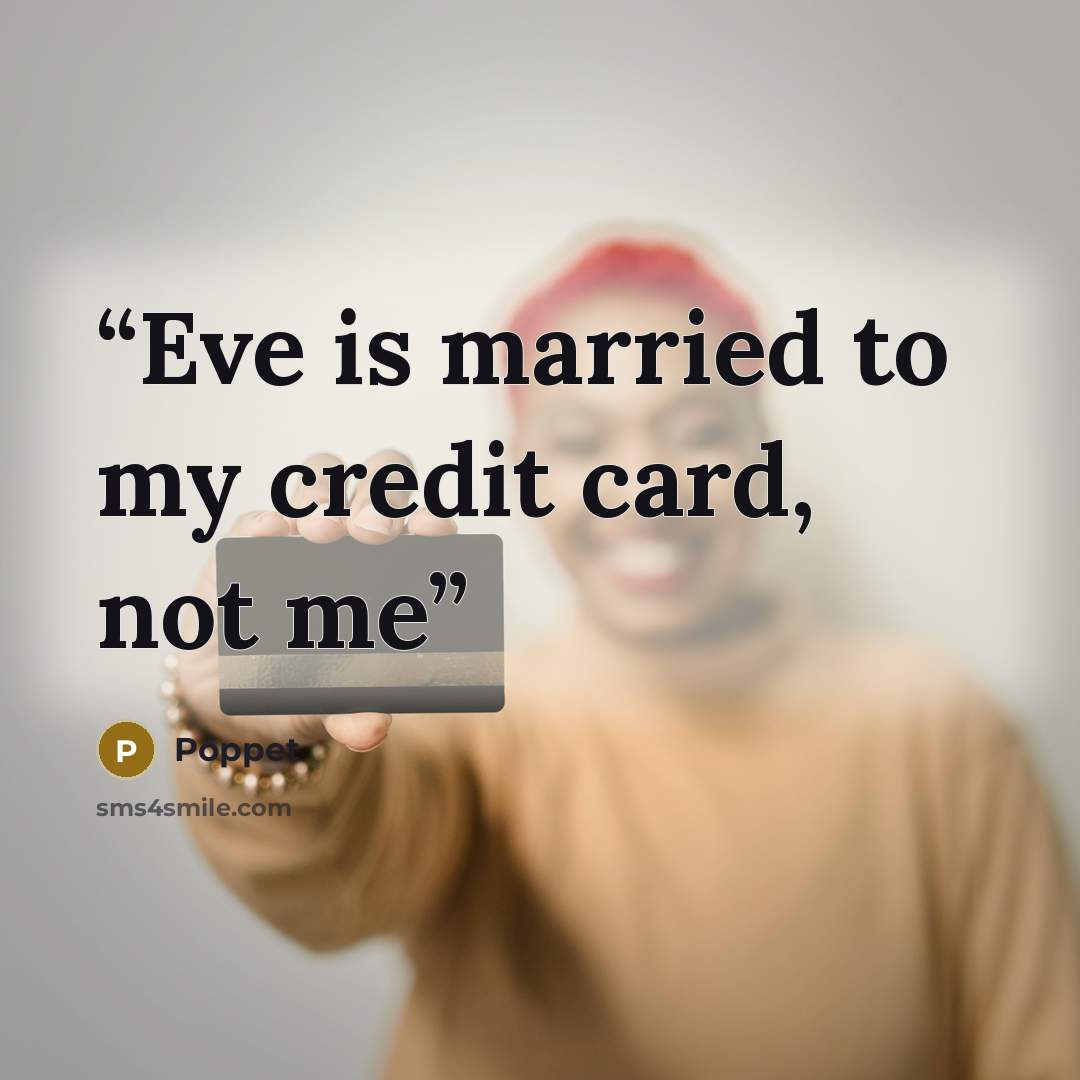 “Eve is married to my credit card, not me” quote by Poppet