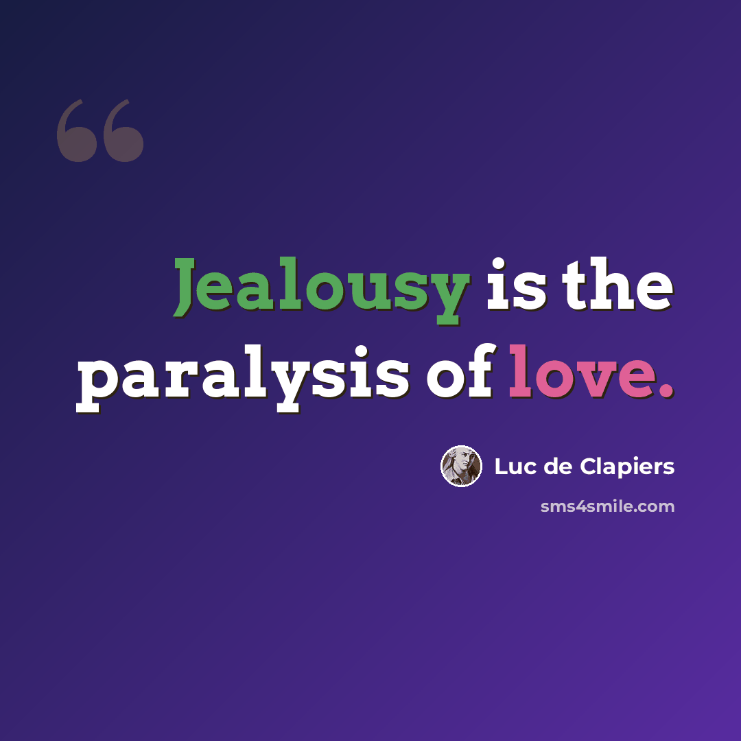 “Jealousy is the paralysis of love.” quote by Luc de Clapiers