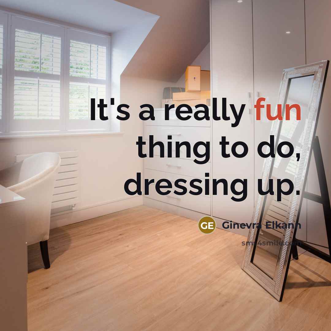 “It's a really fun thing to do, dressing up.” quote by Ginevra Elkann
