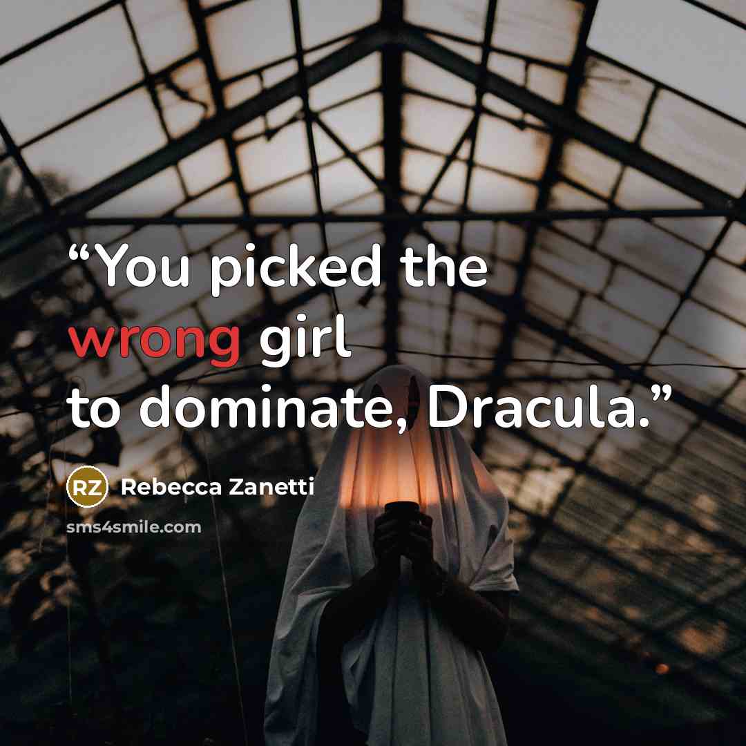 “You picked the wrong girl to dominate, Dracula.” quote by rebecca zanetti