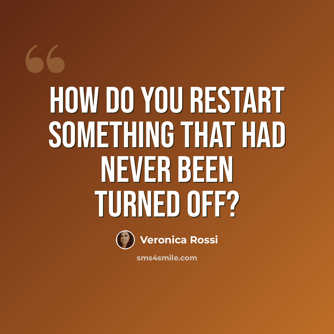 “How do you restart something that had never been turned off?” quote by Veronica Rossi