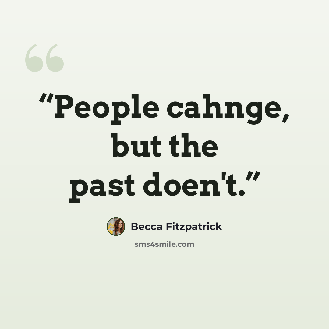 “People cahnge, but the past doen't.” quote by Becca Fitzpatrick