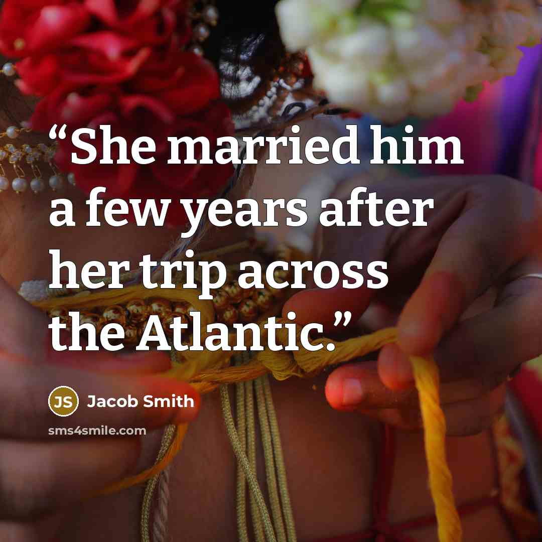 “She married him a few years after her trip across the Atlantic.” quote by Jacob Smith